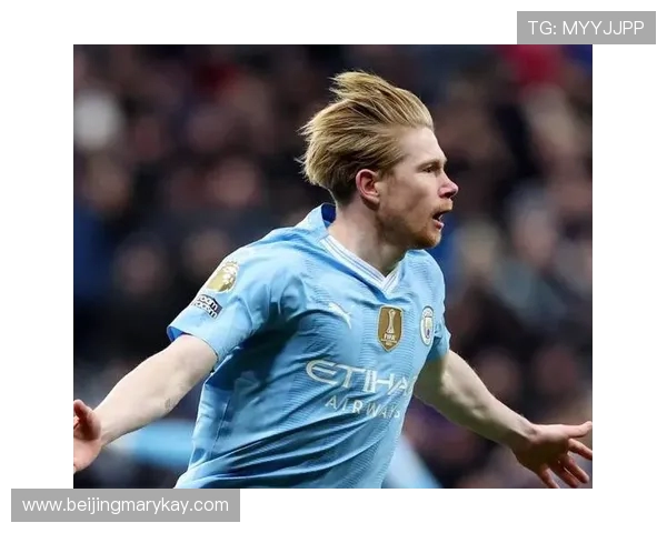 凯文·德布劳内：掌控中场的足球天才与曼城核心动力